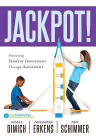 Title: Jackpot!: Nurturing Student Investment Through Assessment (An actionable plan for increasing student engagement), Author: Nicole Dimich