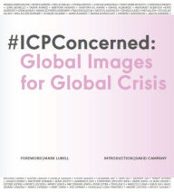 Free e book download in pdf #ICP Concerned: Global Images for Global Crisis: Global Images for Global Crisis by  9781943876228 in English 