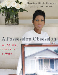 Title: A Possession Obsession: What We Cherish and Why, Author: Monica Rich Kosann