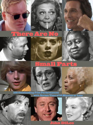 Free downloads for ebooks kindle There Are No Small Parts: 100 Outstanding Film Performances with Screen Time of 10 Minutes or Less English version 