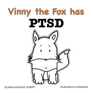 Title: Vinny the Fox has PTSD, Author: Jessie Shepherd