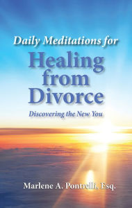 Title: Daily Meditations for Healing from Divorce: Discovering the New You, Author: Marlene A Pontrelli