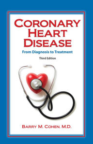 Title: Coronary Heart Disease: From Diagnosis to Treatment, Author: Barry Cohen