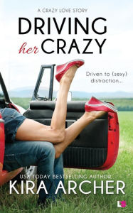 Title: Driving Her Crazy, Author: Kira Archer