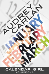 Title: Calendar Girl, Volume One: January, February, March, Author: Audrey Carlan
