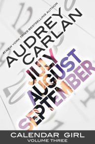 Title: Calendar Girl, Volume Three: July, August, September, Author: Audrey Carlan