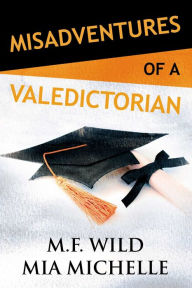 Title: Misadventures of a Valedictorian (Misadventures Series #7), Author: The Cray and Dempsey Experience