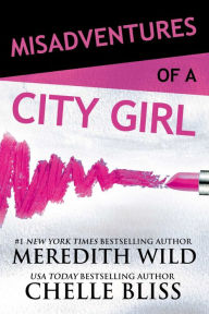 Title: Misadventures of a City Girl (Misadventures Series #1), Author: Meredith Wild