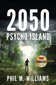 Title: 2050: Psycho Island (Book 1), Author: Phil M Williams