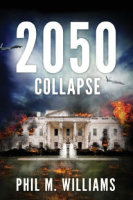 Title: 2050: Collapse (Book 5), Author: Phil M Williams