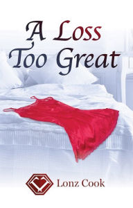 Title: A Loss Too Great, Author: Lonz Cook