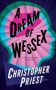 Title: A Dream of Wessex (Valancourt 20th Century Classics), Author: Christopher Priest