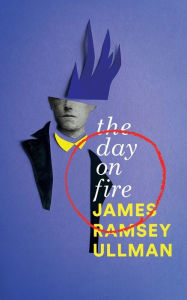 Title: The Day on Fire: A Novel Suggested by the Life of Arthur Rimbaud (Valancourt 20th Century Classics), Author: James Ramsey Ullman
