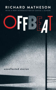 Title: Offbeat: Uncollected Stories, Author: Richard Matheson