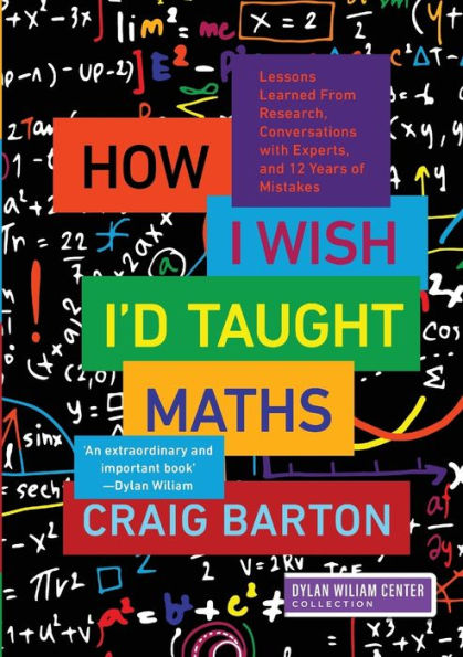 How I Wish I'd Taught Maths: Lessons Learned from Research, Conversations with Experts, and 12 Years of Mistakes