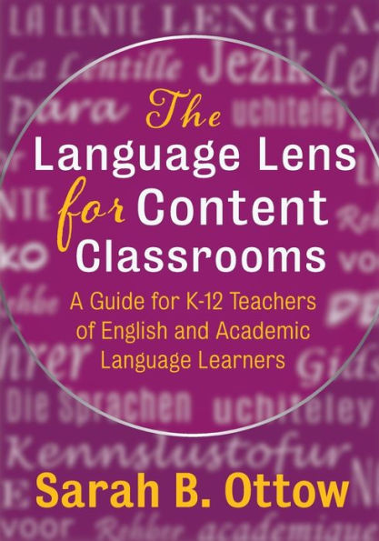 The Language Lens for Content Classrooms: A Guide for K-12 Teachers of English and Academic Language Learners