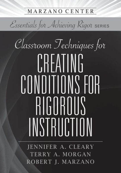 Classroom Techniques for Creating Conditions Rigorous Instruction