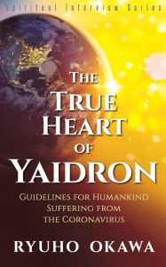 Title: The True Heart of Yaidron, Author: Ryuho Okawa