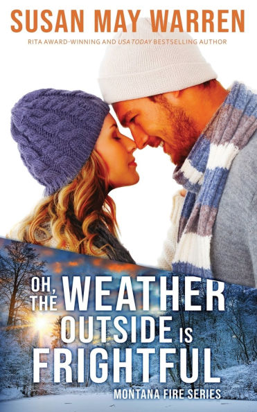 Oh, the Weather Outside Is Frightful (Extended edition!): a Montana Fire Christmas Novella