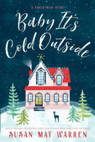 Title: Baby, It's Cold Outside, Author: Susan May Warren