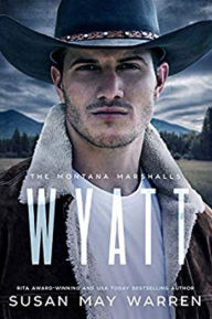 Title: Wyatt: The Montana Marshalls - an inspirational romantic suspense family series, Author: Susan May Warren