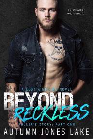Title: Beyond Reckless: Teller's Story, Part One (Lost Kings MC #8), Author: Autumn Jones Lake