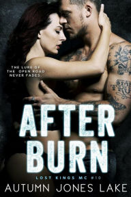 Title: After Burn (Lost Kings MC #10), Author: Autumn Jones Lake
