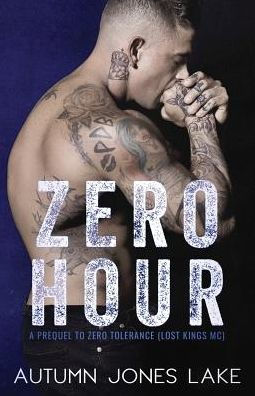 Zero Hour (A Prequel to Zero Tolerance): Lost Kings MC #11.5