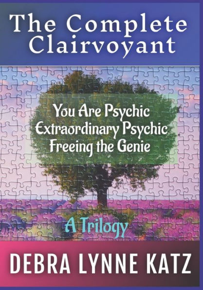 The Complete Clairvoyant: A Trilogy: You Are Psychic; Extraordinary Psychic & Freeing the Genie Within