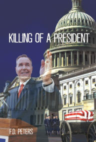 Title: Killing of a President, Author: F.D. Peters