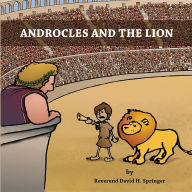 Title: Androcles And The Lion, Author: Reverend David H. Springer