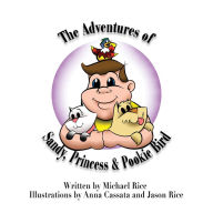 Title: The Adventures of Sandy, Princess & Pookie Bird, Author: Michael Rice