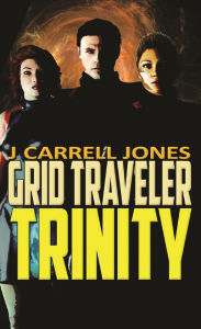 Title: GRID Traveler Trinity, Author: J Carrell Jones