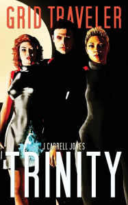 Title: GRID Traveler Trinity, Author: J Carrell Jones