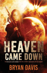 Title: Heaven Came Down, Author: Bryan Davis
