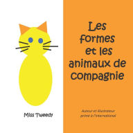 Title: Les formes et les animaux de compagnie, Author: Tweedy