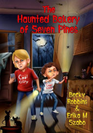 Title: The Haunted Bakery of Seven Pines, Author: Erika M Szabo