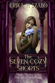 Title: The Seven Cozy Shorts, Author: Erika M Szabo