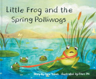 Title: Little Frog and the Spring Polliwogs, Author: Jane Yolen