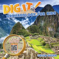 Free ebook downloads for nook hd Dig It!: Archaeology for Kids by Caitlin Sockin, Dr. Benjamin S. Arbuckle, Dr. H rica Valladares FB2