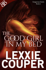 Title: The Good Girl In My Bed, Author: Lexxie Couper