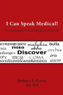 I Can Speak Medical!: A Concise Guide to the Language of Medicine