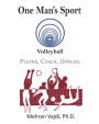 One Man's Sport: Volleyball: Player, Coach, Official