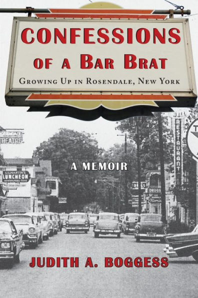 Confessions of a Bar Brat: Growing Up in Rosendale, New York: A Memoir
