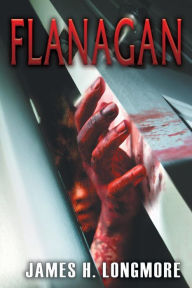 Title: Flanagan, Author: James H. Longmore