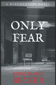 Title: Only Fear, Author: Anne Marie Becker