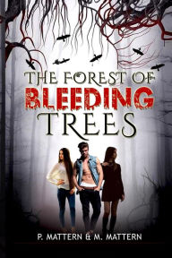 Title: The Forest of Bleeding Trees, Author: P. Mattern