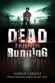 Title: Dead Friends Running, Author: Natalie Carlisle