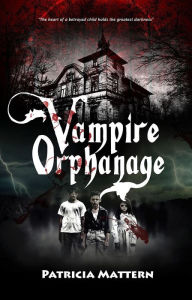 Title: Vampire Orphanage, Author: Patricia Mattern