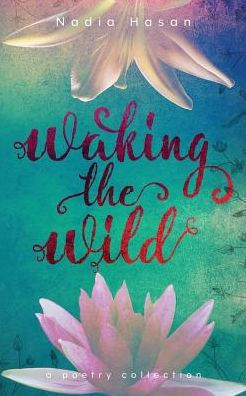 Waking the Wild: a poetry collection